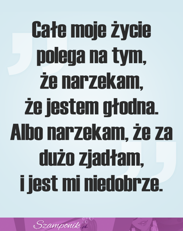 Całe moje życie...