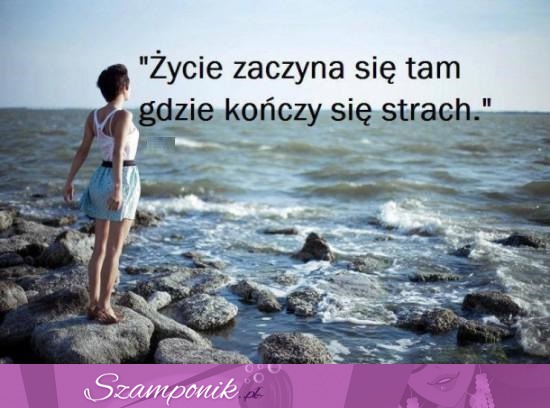 Życie zaczyna się tam... ♥