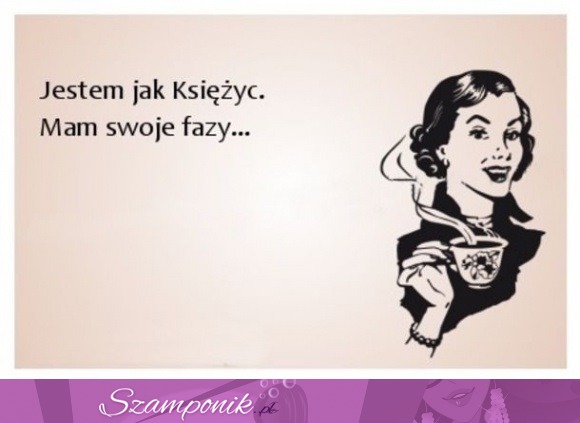 Mam swoje fazy ;D