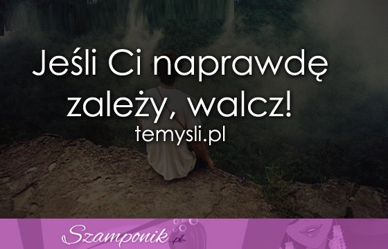 Jeśli Ci zależy!