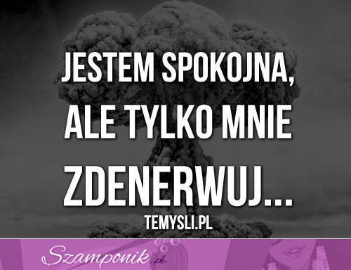 Jestem spokojna...