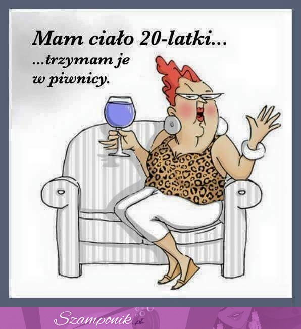 Mam ciało 20 latki ;D