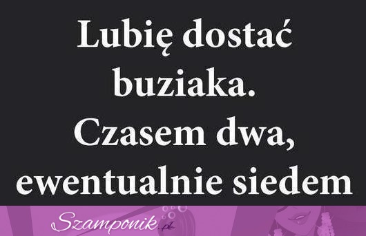 Lubię dostać buziaka