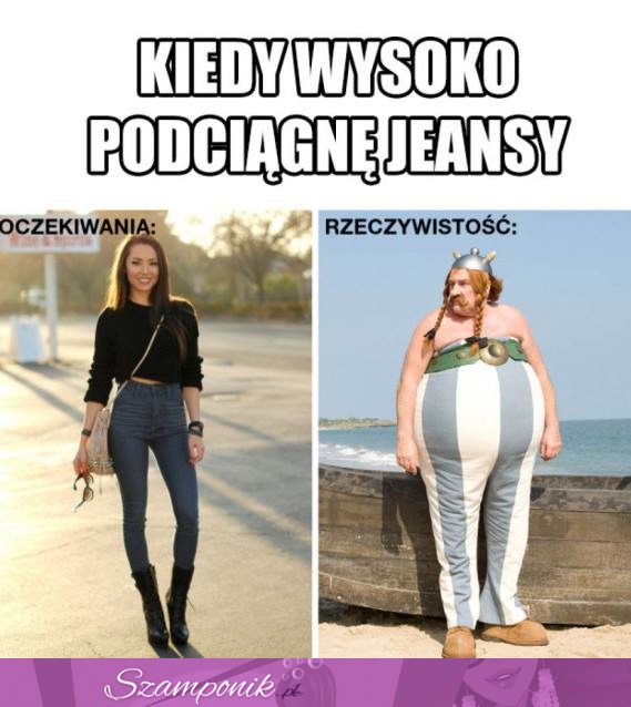 Kiedy wysoko podciągnę jeansy