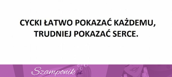 Trudniej pokazać serce.