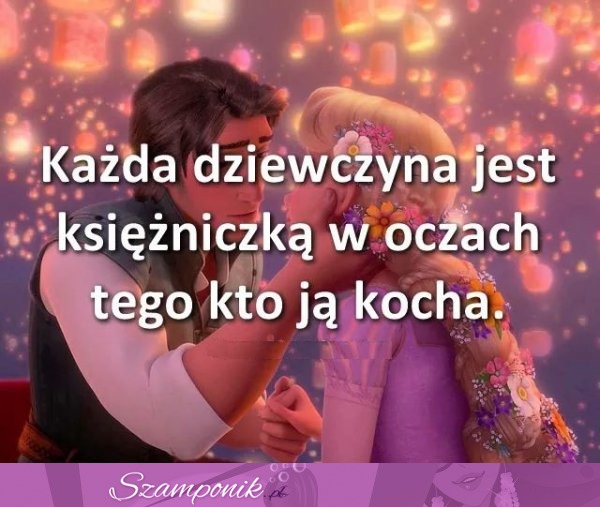 Każda dziewczyna jest księżniczką...♥