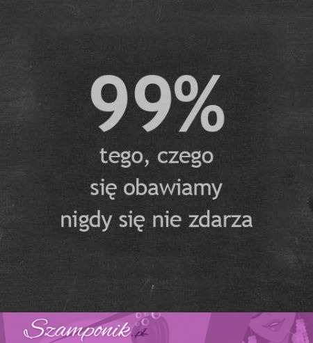 99 procent się nie zdarza