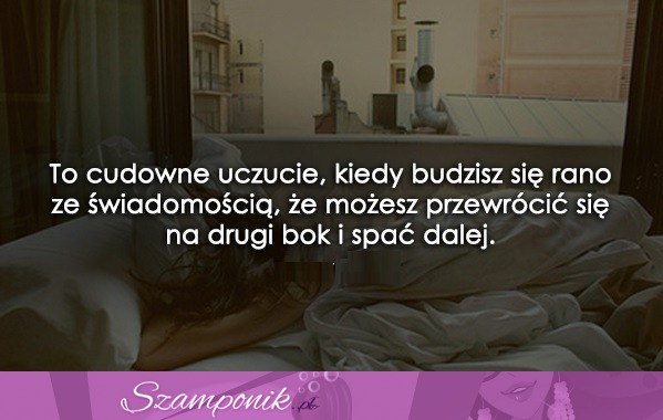 To cudowne uczucie, kiedy...