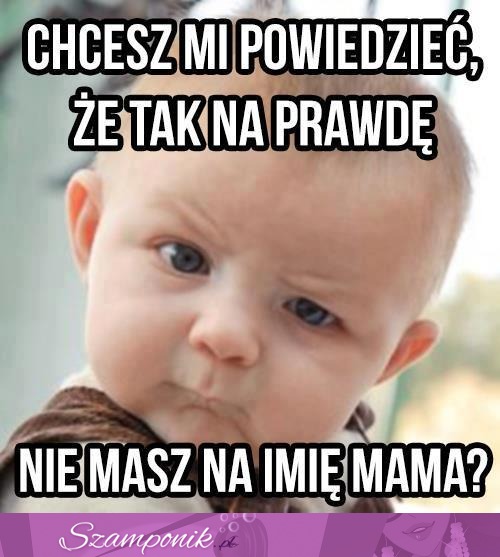 Mama nie ma na imię mama?