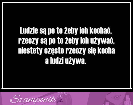 Różnica między ludźmi a rzeczami...