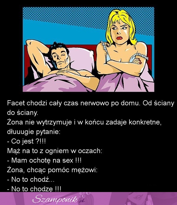 Facet chodzi cały czas nerwowo po domu! bo ma ochotę na sex! zobacz reakcję żony