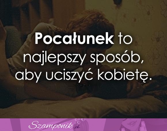 Pocałunek jest najlepszy ;)