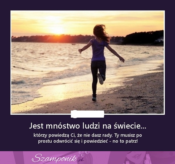 Jest mnóstwo ludzi na świecie...