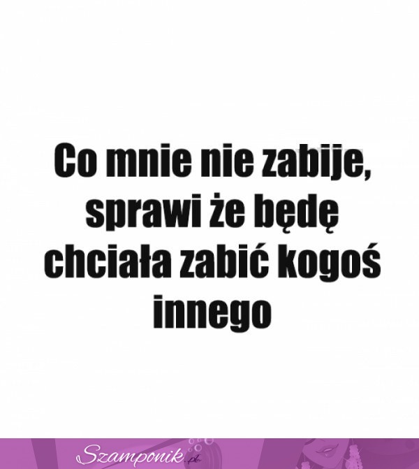 Co mnie nie zabije