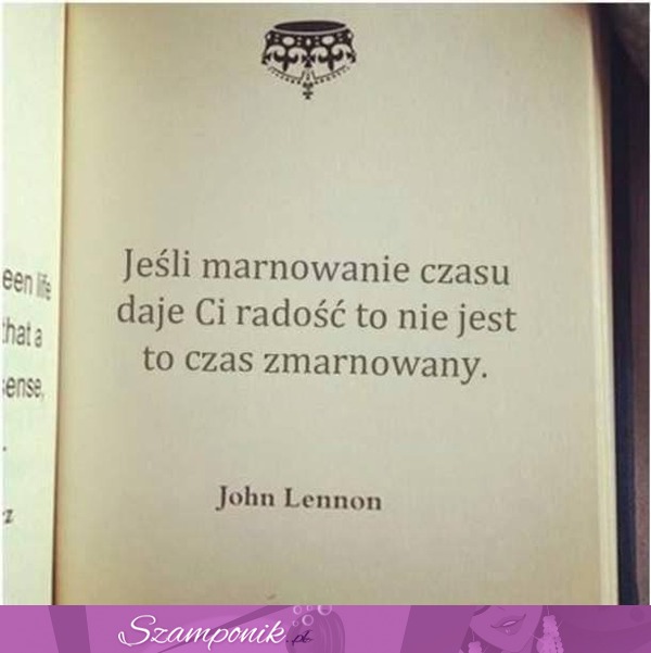 Jeśli marnowanie czasu daj Ci radość...