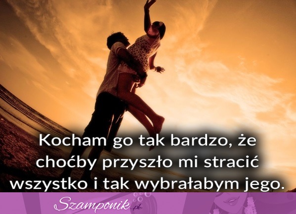 Kocham go tak bardzo!