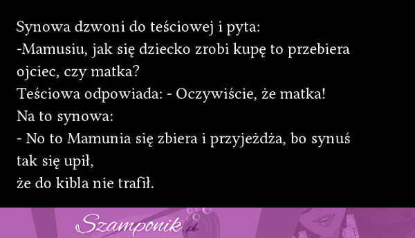 Synowa dzwoni do teściowej i pyta... haha mega kawał :D