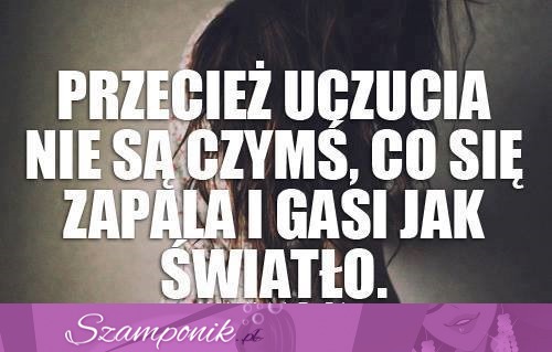 Uczucia nie są czymś...