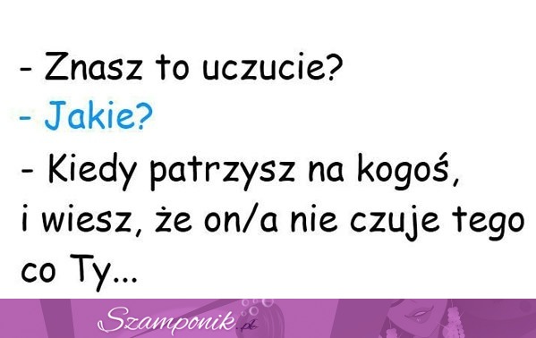 Znasz to uczucie ;)