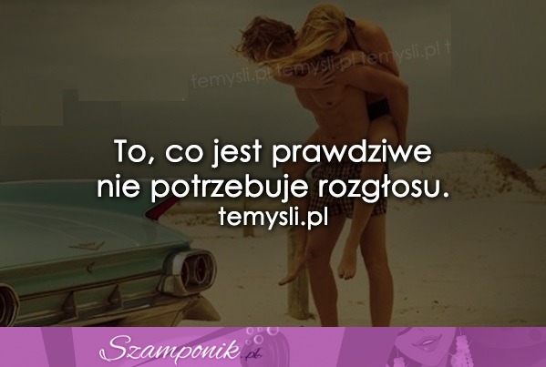 To co jest prawdziwe...