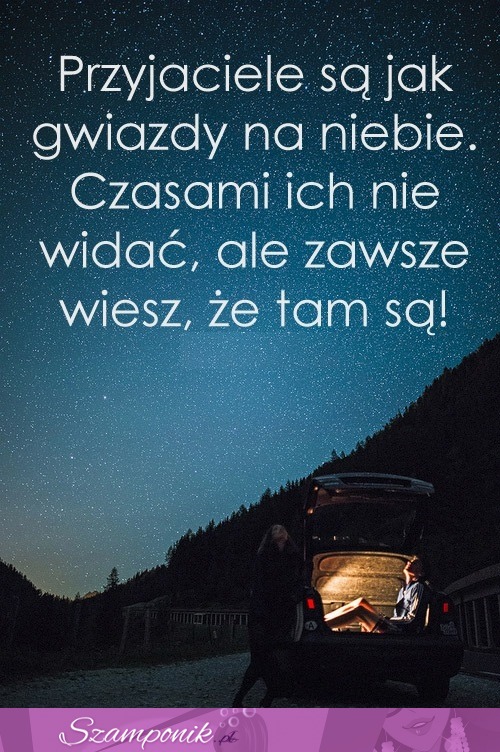 Przyjaciele są jak gwiazdy na niebie