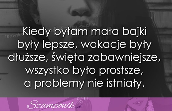 Kiedy byłam mała.