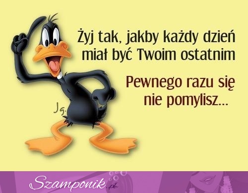 Kiedyś się nie pomyslisz ;)