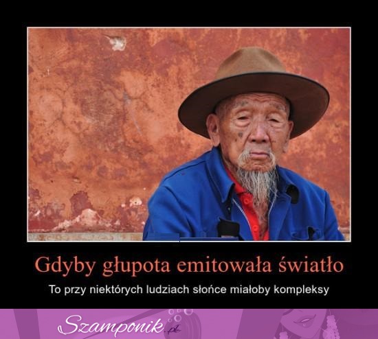 Gdyby głupota emitowała światło...