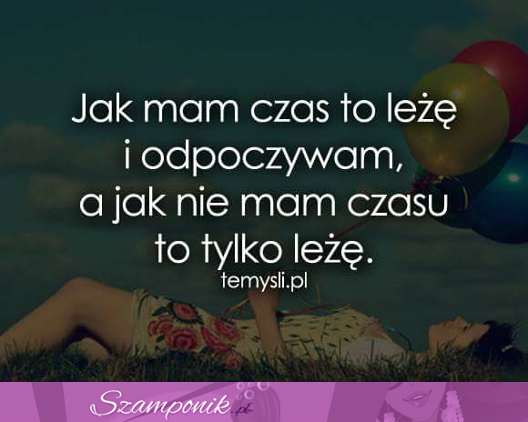 Jak mam czas to leżę