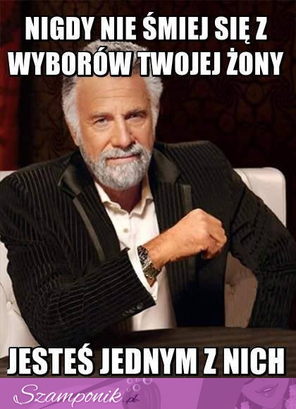 Nigdy się nie śmiej z wyborów Twojej żony...