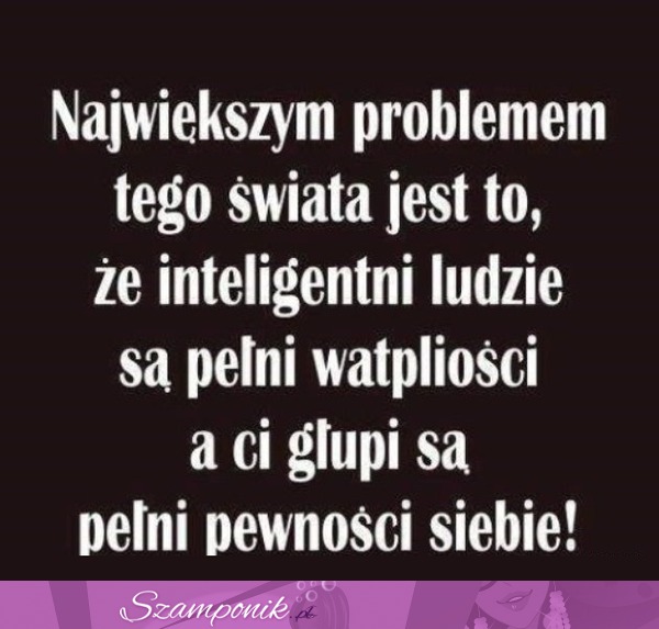 Największym problemem tego świata...