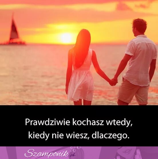 Prawdziwie kochasz wtedy...