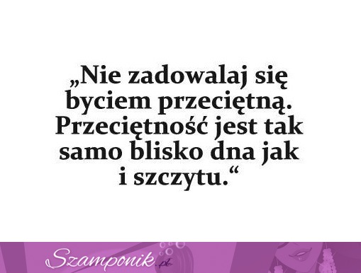 Nie bądź przeciętną!