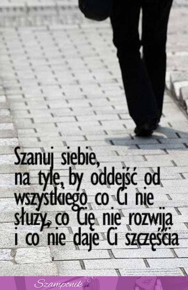 Szanuj siebie...