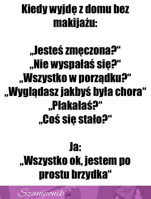 Kiedy wyjdę bez makijażu