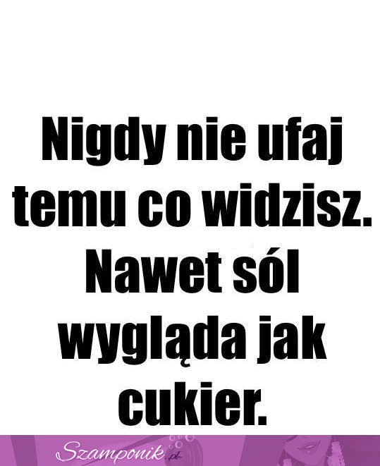 I w co tu wierzyć...