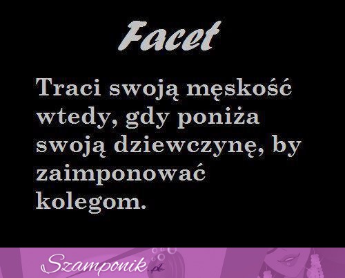 Facet traci swoją męskość, gdy...