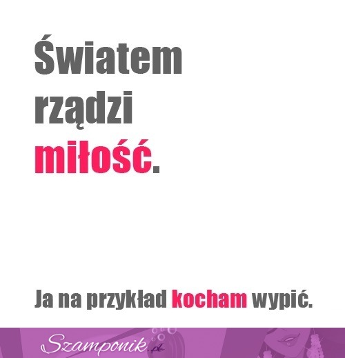 Światem rządzi miłość! ;)