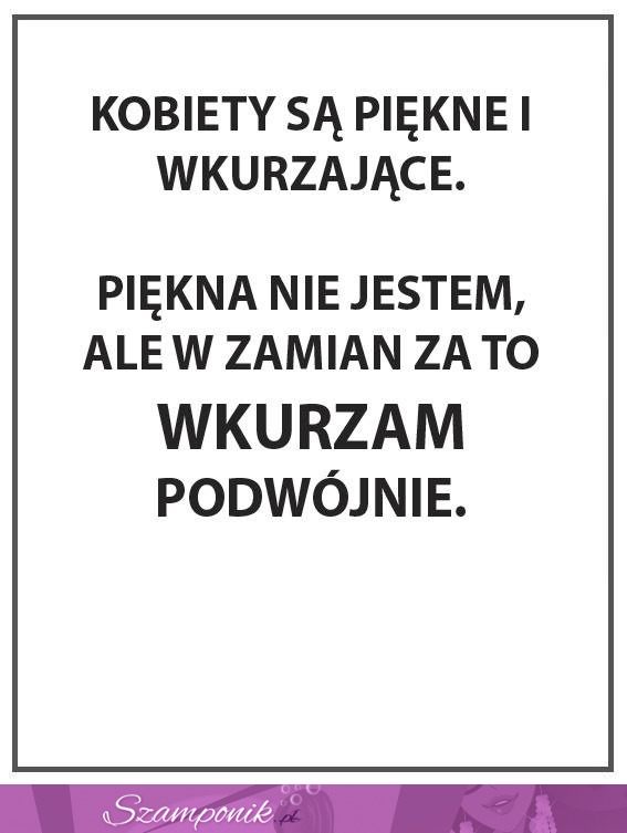 Kobiety są piękne i wkurzające