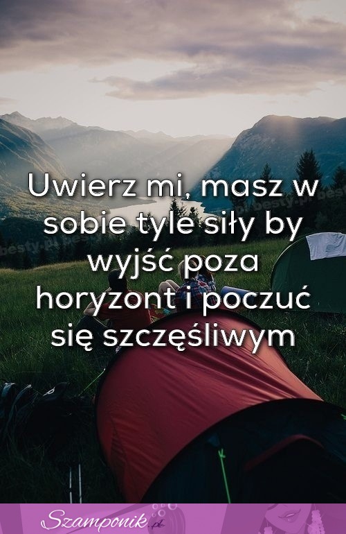 Uwierz mi, masz w sobie...