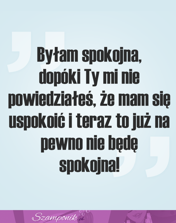 Byłam spokojna