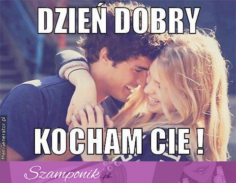 Dzień dobrym kocham cię