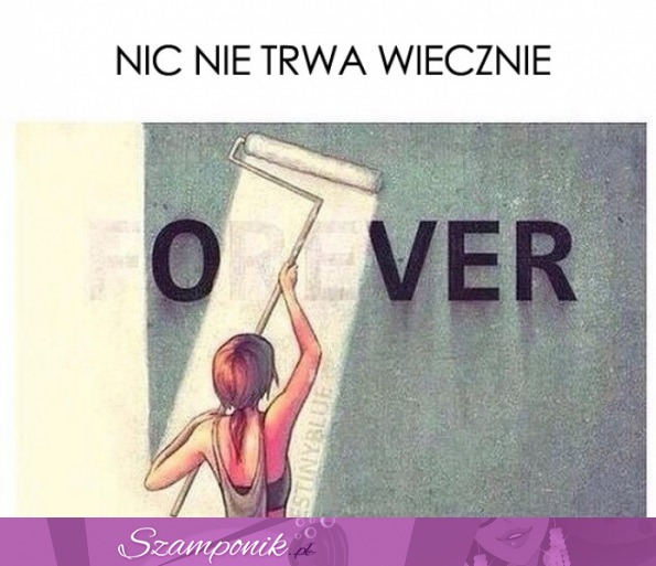 Nic nie trwa wiecznie