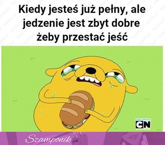 Kiedy jesteś już pełny