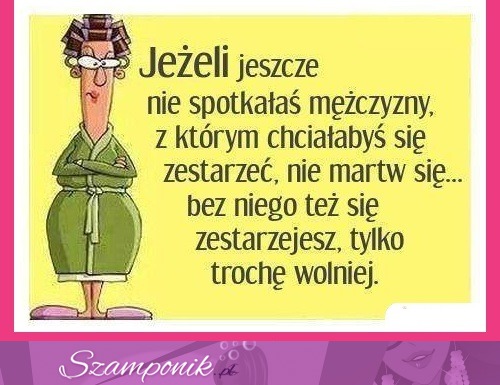 Jeżeli jeszcze nie spotkałaś...