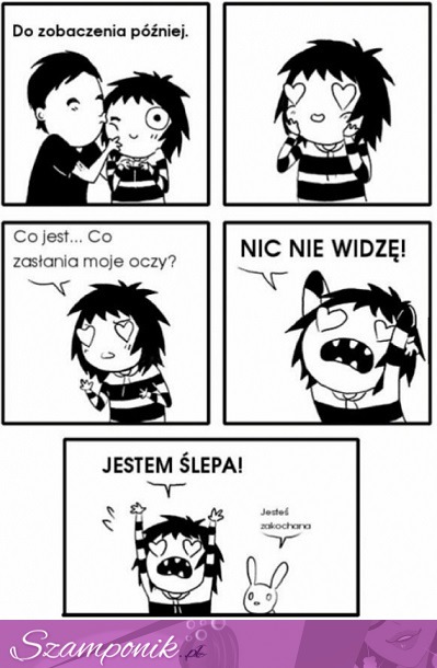 Też tak miałam, też straciłam wzrok ;)