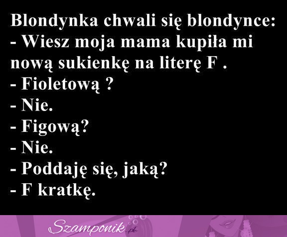 Blondynka chwali się blondynce sukienką... xD