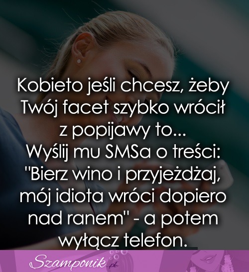 Kobieto jeśli chcesz, żeby Twój facet...