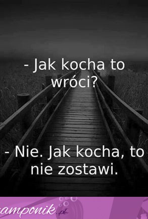 Jak kocha to wróci.