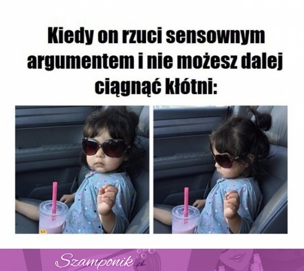 Kiedy on rzuci sensownym argumentem